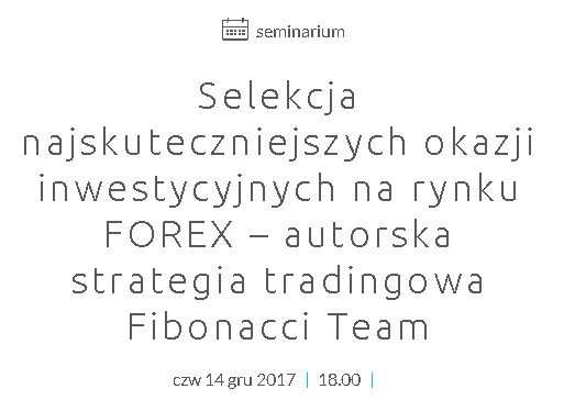 [SPOTKANIE] Ostatnie seminarium z Fibonacci Team w tym roku   14.12.2017   Warszawa